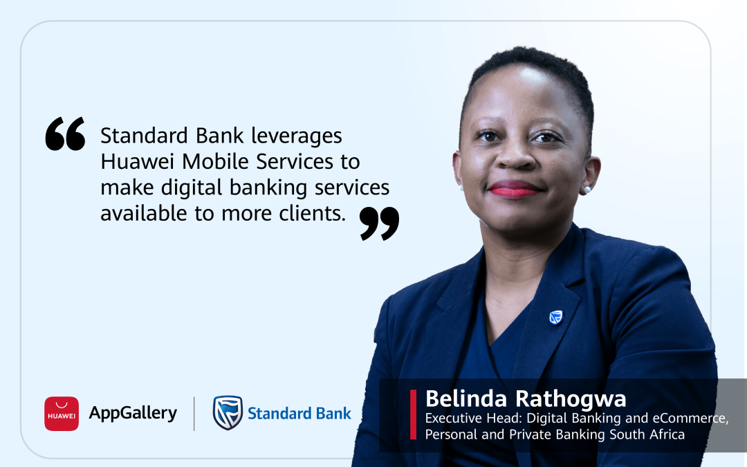 Standard Bank and HUAWEI Mobile Services Collaborate to Empower Digital ...